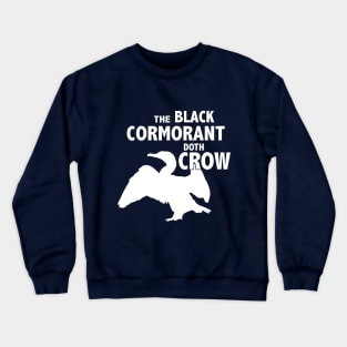 The Black Cormorant Doth Crow - White Crewneck Sweatshirt